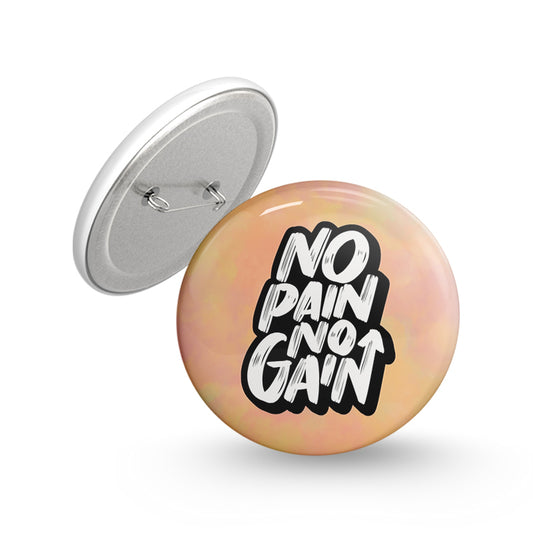No pain No Gain Pin-back Button Badge