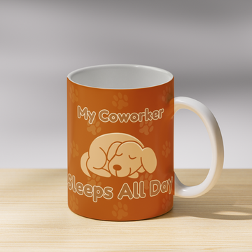 My Coworker Sleeps All Day Coffee Mug