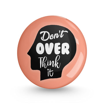 Don't Over Think It Pin-back Button Badge