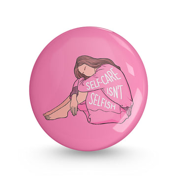 Self Care Isn't Selfish Pin-back Button Badge
