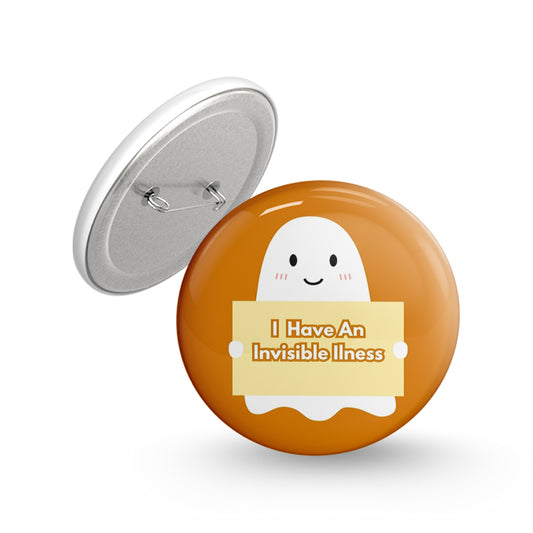 I Have an Invisible iIlness Pin-back Button Badge