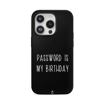 Password is my Birthday Flexible Soft Silicone Case