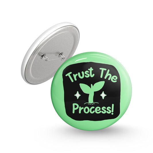 Trust The Process Pin-back Button Badge