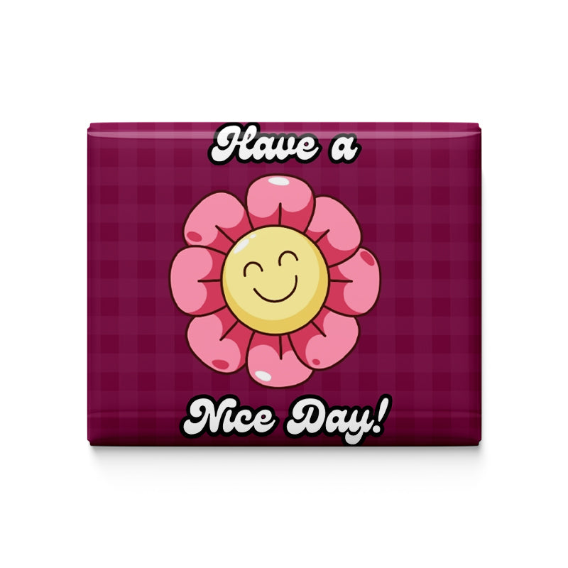 Have a Nice Day Fridge Magnet