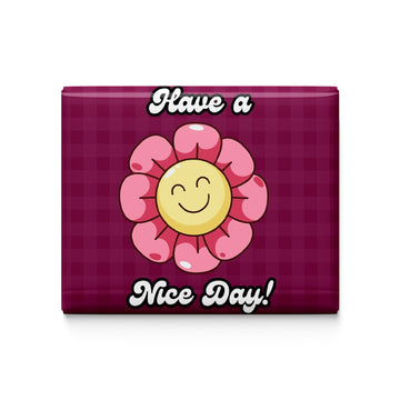Have a Nice Day Fridge Magnet