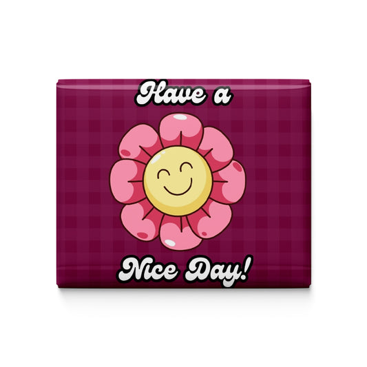 Have a Nice Day Fridge Magnet