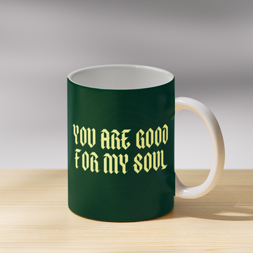 You are Good for My soul Coffee Mug
