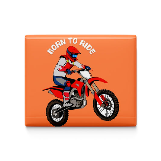 Born to Ride Fridge Magnet