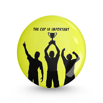 The Cup is Important Pin-back Button Badge