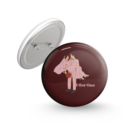 I Got One Pin-back Button Badge