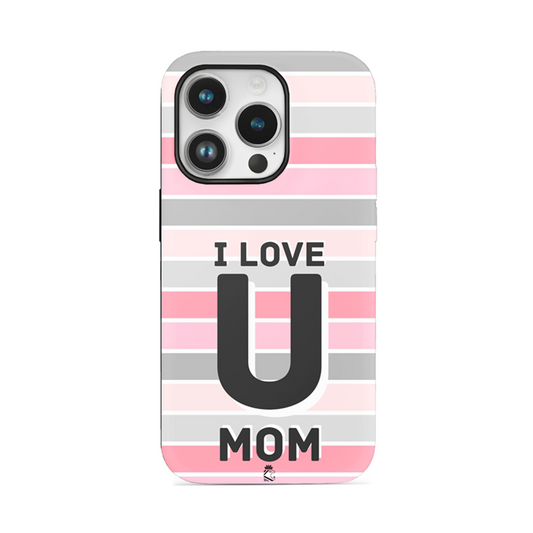 I Love U Mom Flexible Soft Silicone Case