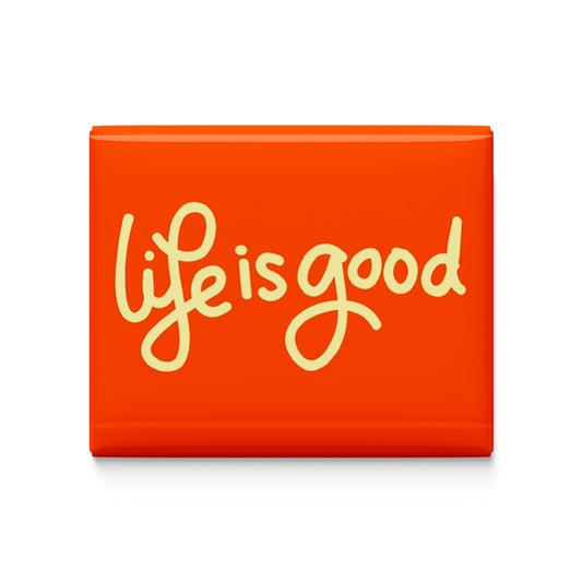 Life is Good Fridge Magnet