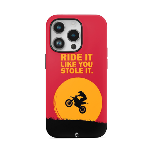 Ride it Like You Stole It Flexible Soft Silicone Case