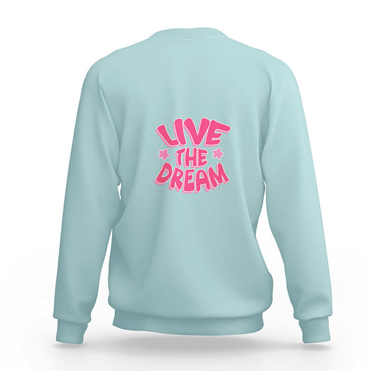 Live The Dream Women's Sweatshirt