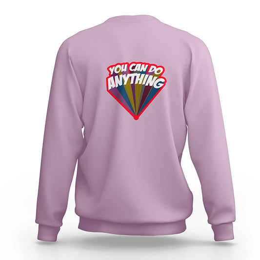 You Can Do Anything Women's Sweatshirt