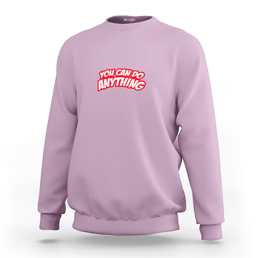 You Can Do Anything Women's Sweatshirt